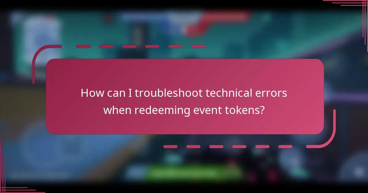 How can I troubleshoot technical errors when redeeming event tokens?