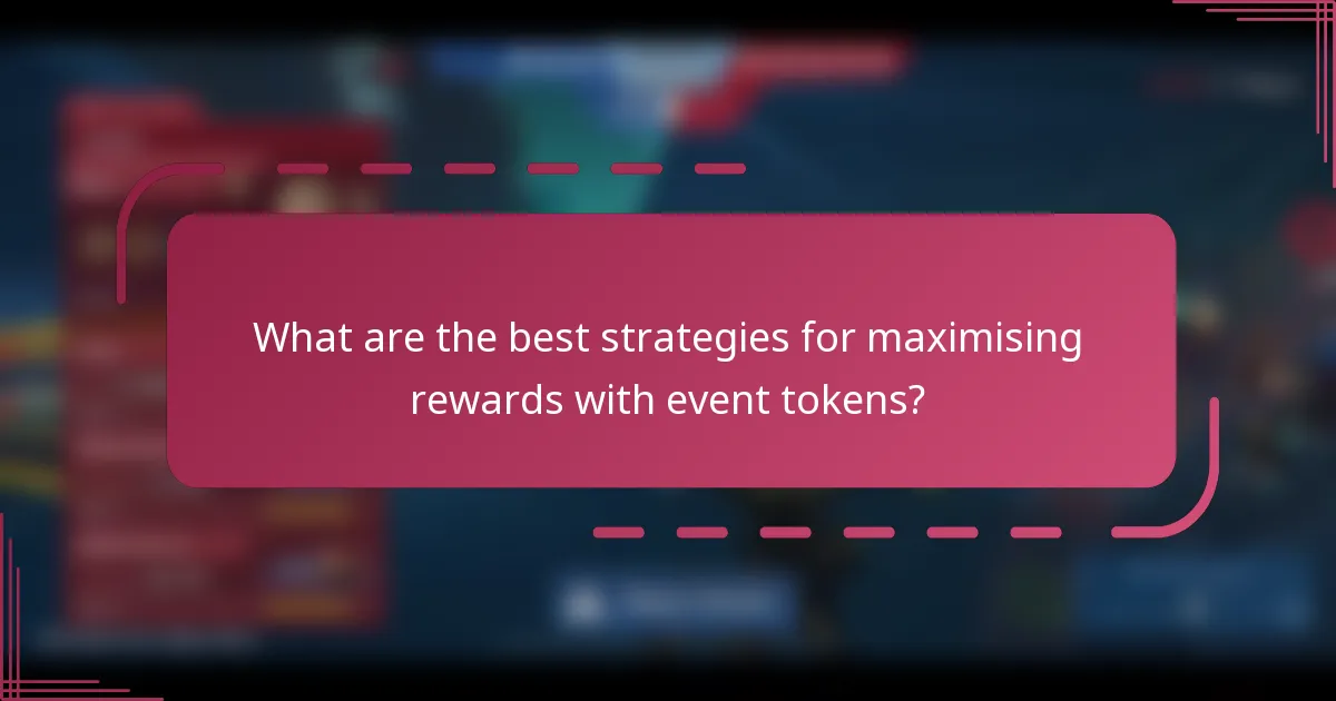 What are the best strategies for maximising rewards with event tokens?