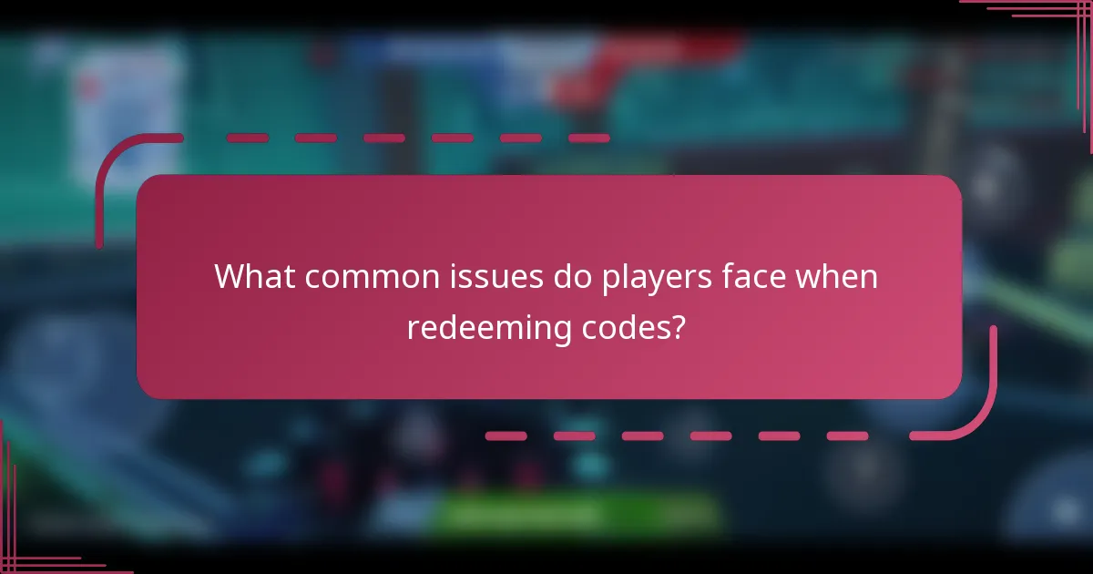 What common issues do players face when redeeming codes?