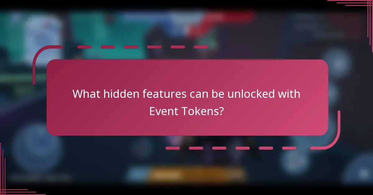 What hidden features can be unlocked with Event Tokens?