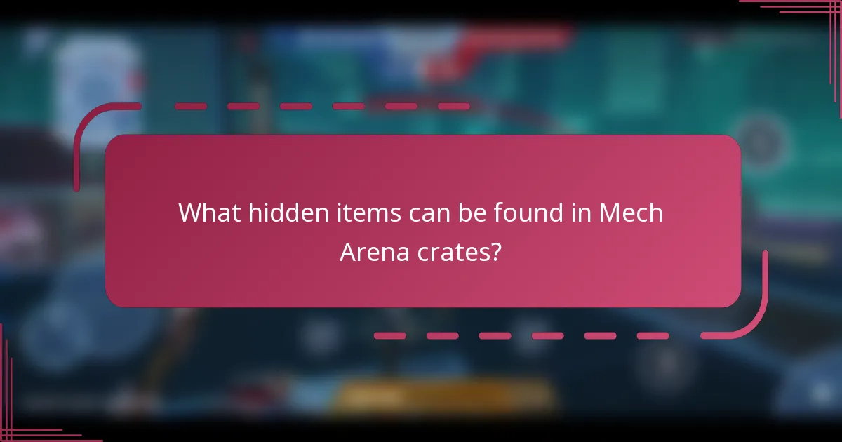 What hidden items can be found in Mech Arena crates?