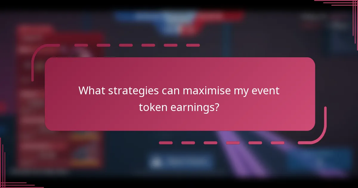 What strategies can maximise my event token earnings?