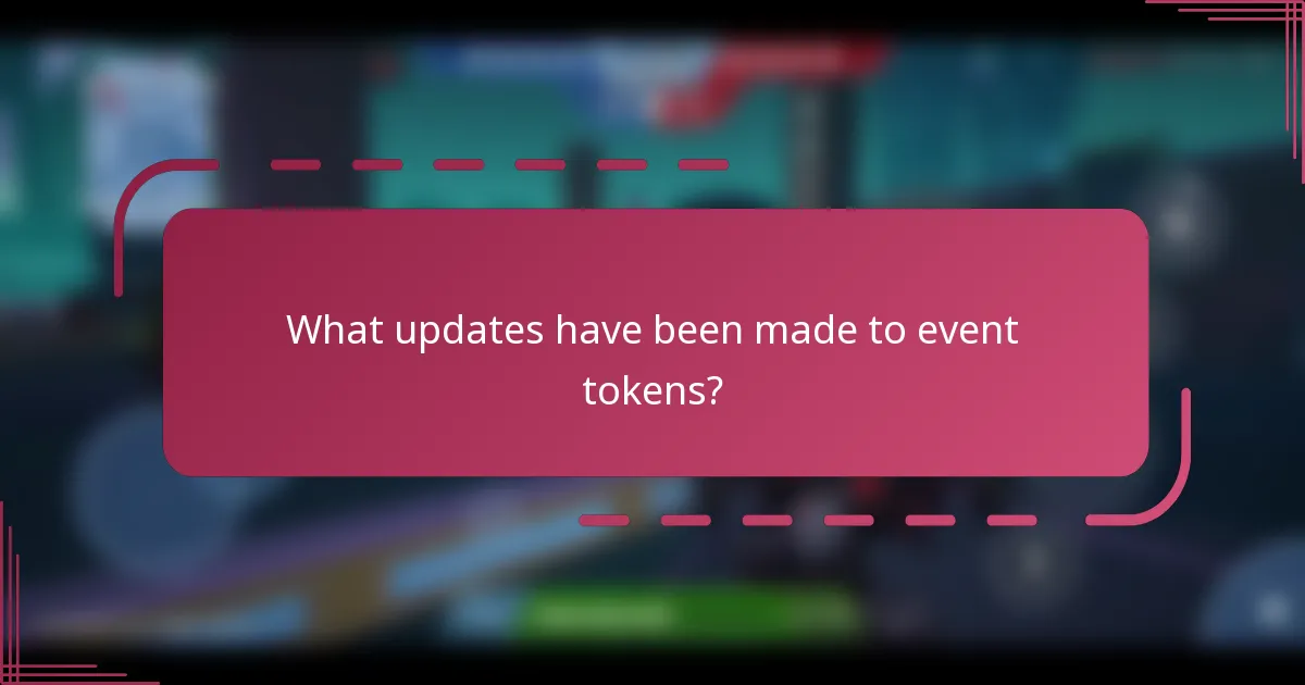 What updates have been made to event tokens?