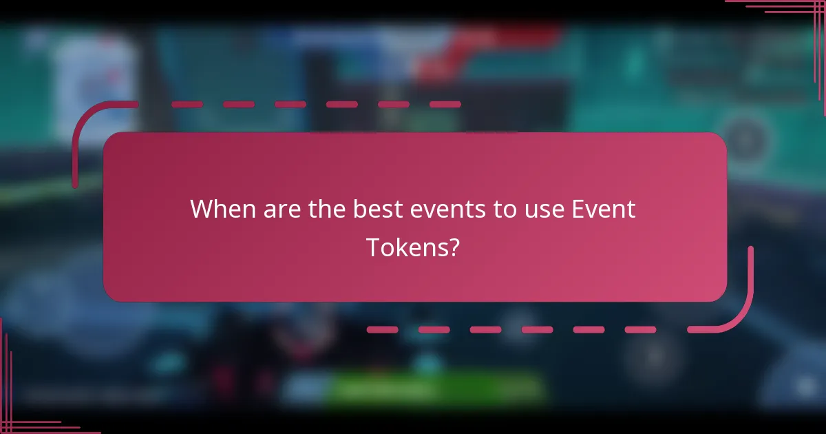 When are the best events to use Event Tokens?