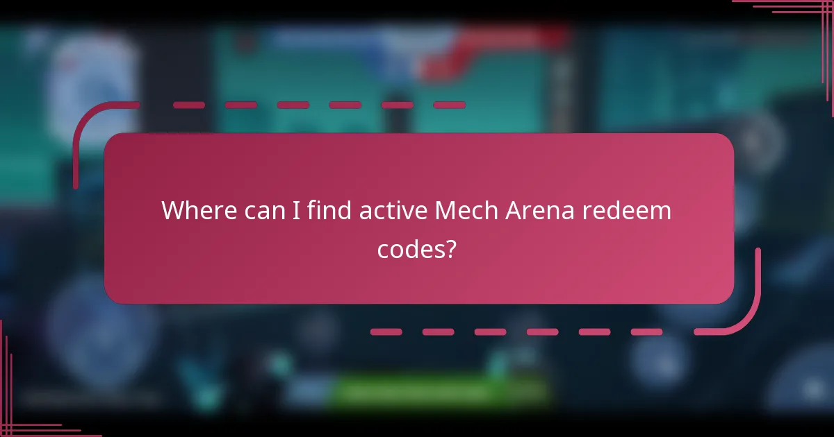 Where can I find active Mech Arena redeem codes?