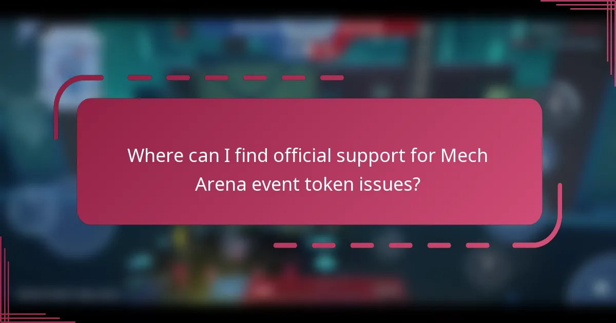 Where can I find official support for Mech Arena event token issues?