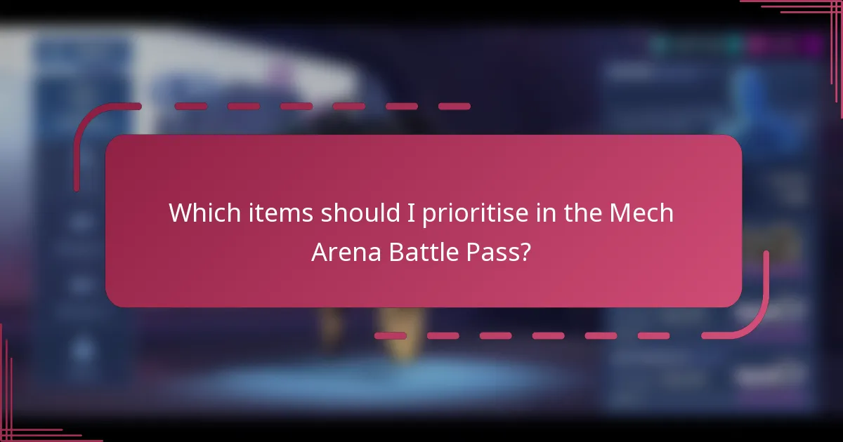 Which items should I prioritise in the Mech Arena Battle Pass?