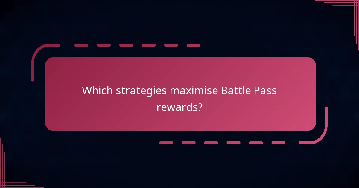 Which strategies maximise Battle Pass rewards?